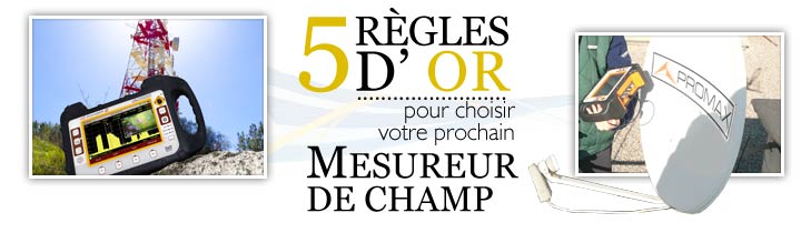 Les 5 règles d'or pour choisir votre prochain mesureur de champ